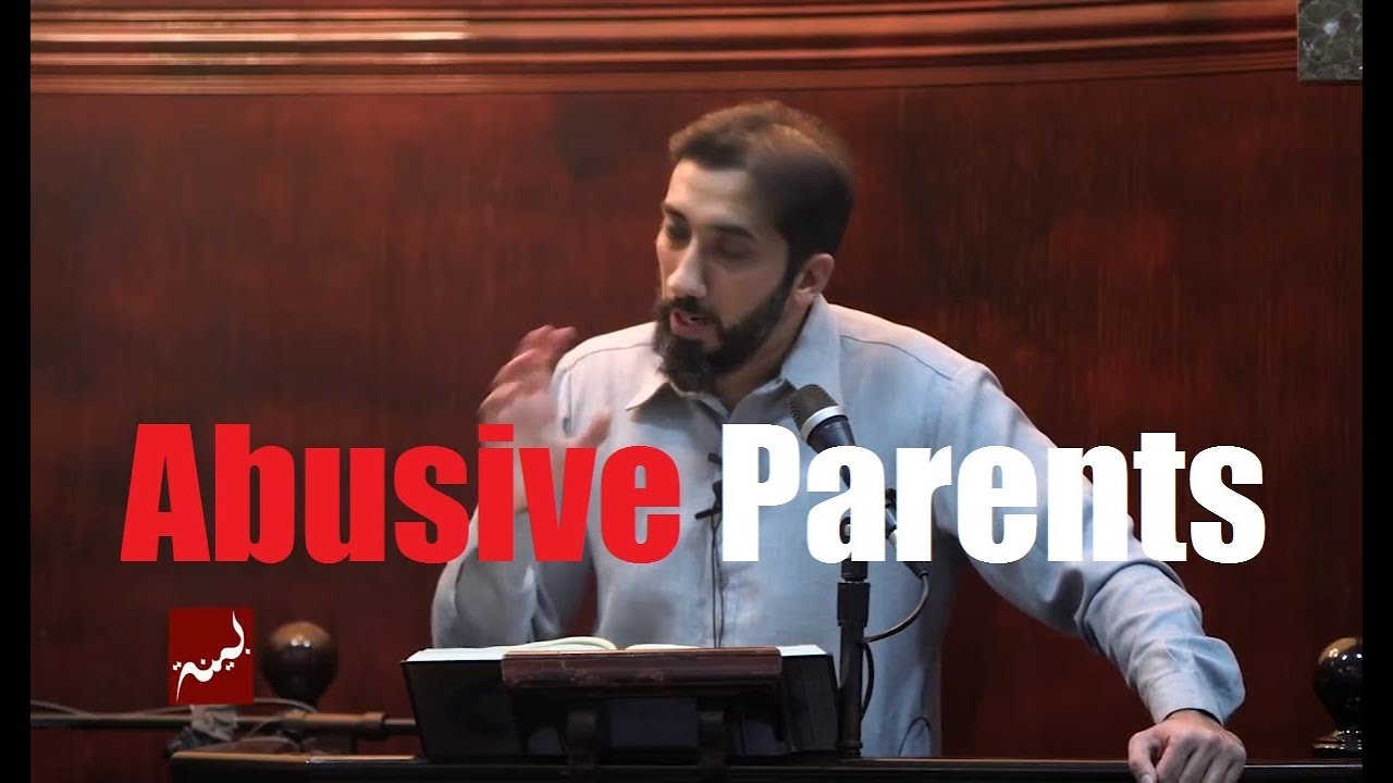 how to deal with abusive parents ask nouman ali khan 2018 youtube