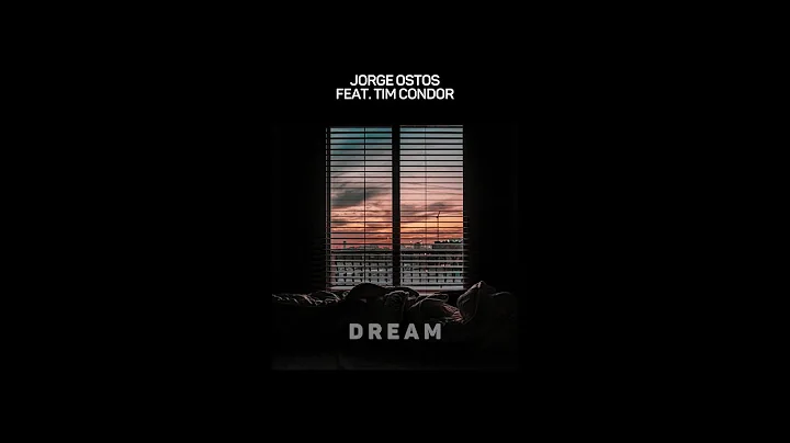 Jorge Ostos - Dream (Feat. Tim Condor) (Official L...