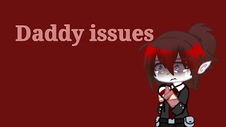 Daddy issues || GCMV || Oc backstory ||