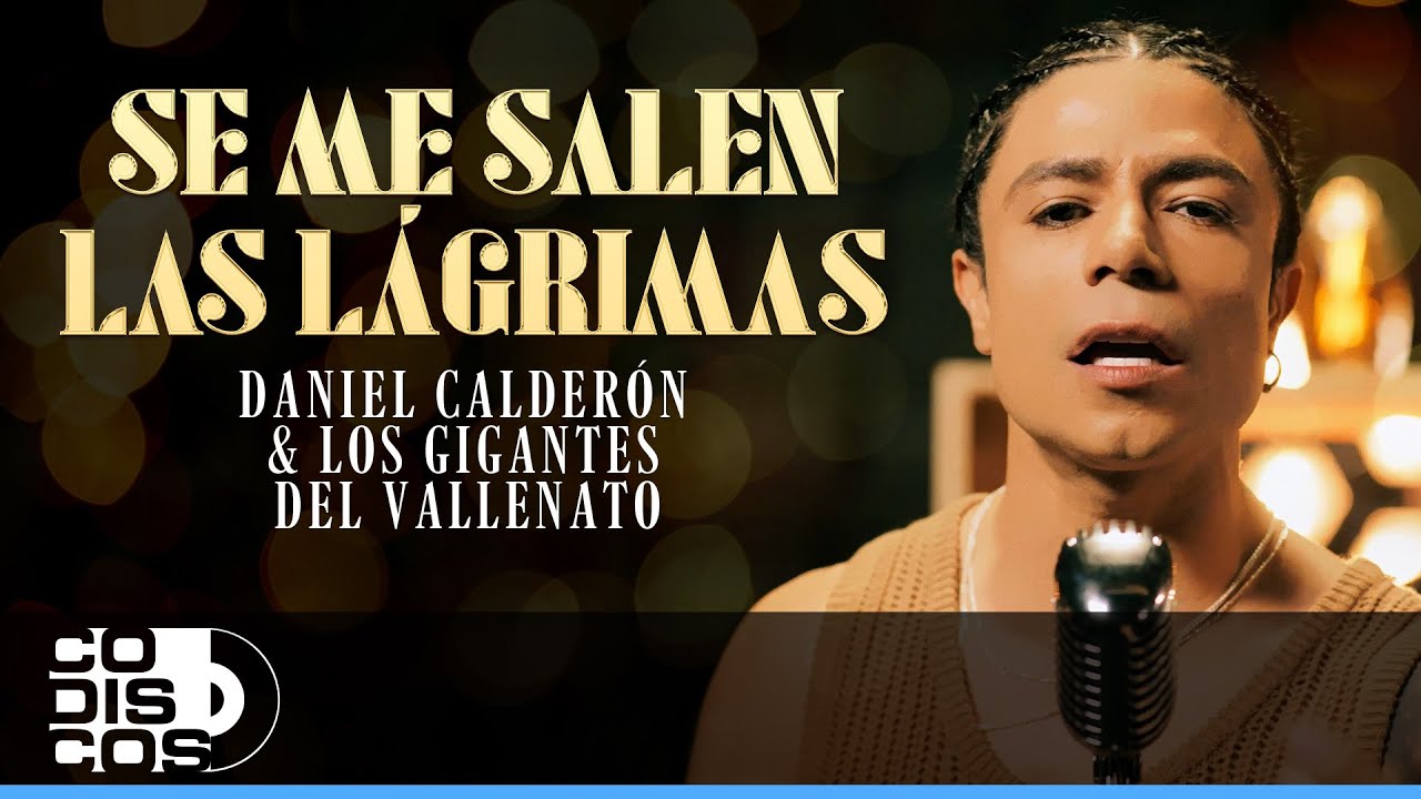 Se Me Salen Las Lágrimas, Daniel Calderón Y Los Gigantes Del Vallenato