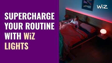 Supercharge your routine with WiZ lights