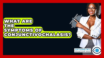 What Are The Symptoms Of Conjunctivochalasis? - Optometry Knowledge Base