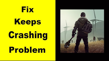 Fix Last Day on Earth App Keeps Crashing | Fix Last Day on Earth App Keeps Freezing | PSA 24