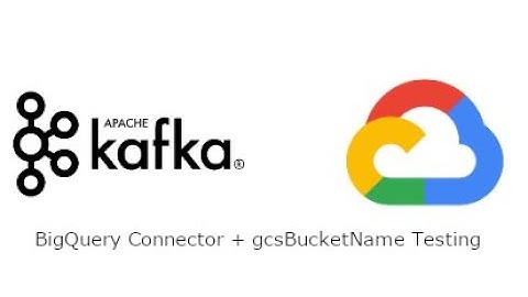 Kafka Connect with BigQuery Connector + gcsBucketName