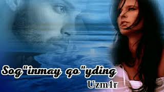 Uzmir sog'inmay qoyding