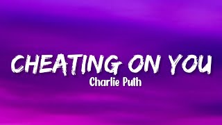 Charlie Puth - Cheating On You (lyrics) Tiktok Song 