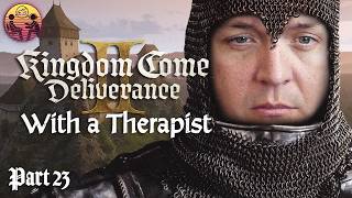 Kingdom Come: Deliverance II with a Therapist: Part 23