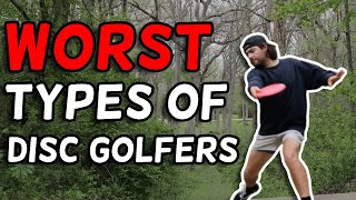 Worst Types Of Disc Golfers