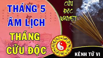 Tháng 5 âm lịch Canh Tý tháng Cửu Độc kiêng kỵ ngay những điều này