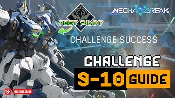 CHALLENGE 9 AND 10 TEST PILOT GUIDE MECHA BREAK