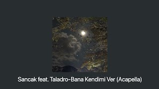 Sancak feat. Taladro-Bana Kendimi Ver (Acapella) Resimi