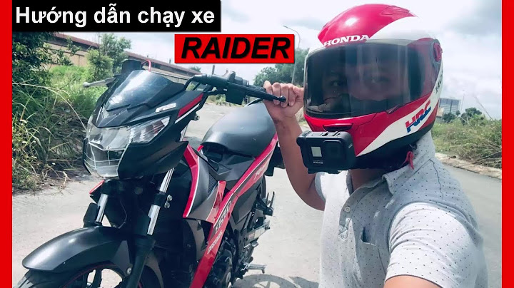 Hướng dẫn chạy xe raider năm 2024