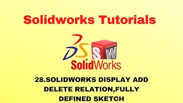 Solidworks Tutorial 28 :- Display ,Add ,Delete Relation ,Fully Defined Sketch