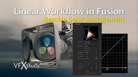 Fusion & Resolve Color Management - Linear Workflow