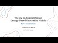 CVPR 2021 Tutorial: Theory and Application of Energy-Based Generative Models --- Part 1 Fundamentals