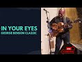 The George Benson classic - In Your eyes