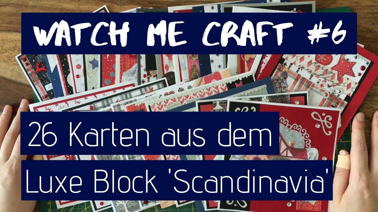Watch me craft #6: 26 Karten aus dem Luxe Block 'Scandinavia ...
