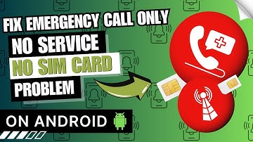 How to Fix Emergency Call only No Service No Sim Card Problem on Android