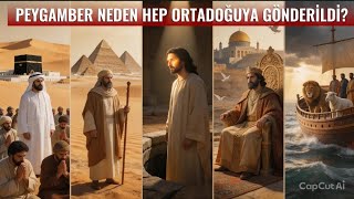Peygamberler Neden Hep Ortadoğu'ya Gönderildi?