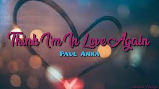 🎤Think I'm In Love Again - Paul Anka(Lyrics)