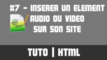 TUTO HTML - #7 Insérer un élément audio ou vidéo sur son site