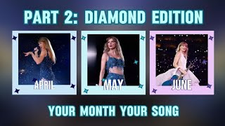 Your Birth Month, Your Random Taylor Swift Songs Part 2: Diamond Edition!💎