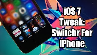 iOS 7 Jailbreak Tweak: Switchr for iPhone