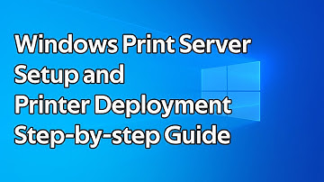 How to setup a Windows Print Server and deploy printers using Group Policy
