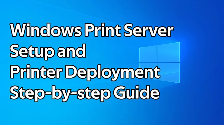 How to setup a Windows Print Server and deploy printers using Group Policy