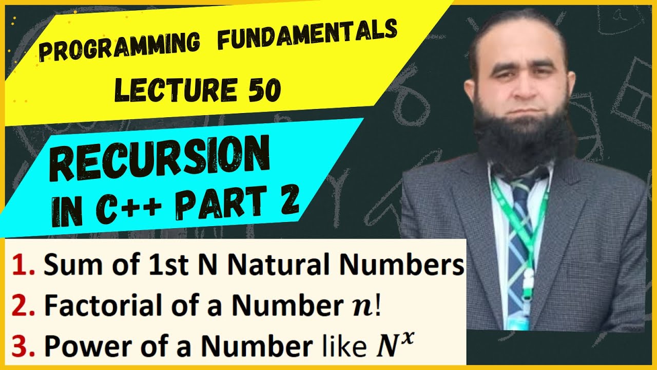 PF Lec 50 | Recursion in C++ | Sum of N Natural Numbers | Factorial of ...