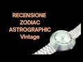 RECENSIONE ZODIAC ASTROGRAPHIC vintage