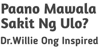 ⁣Ano Ang Gamot Sa Sakit Ng Ulo,Doc Willie Ong Part 1