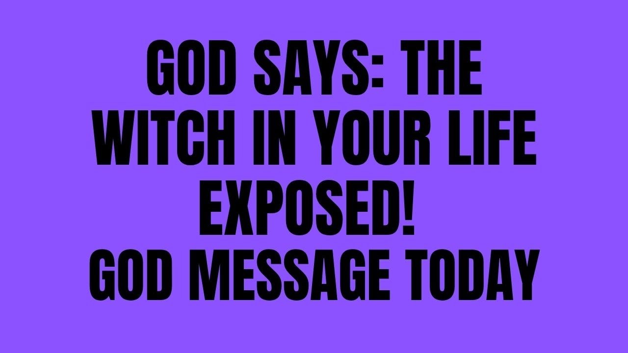 God Says: The Witch In Your Life Exposed! | God Message Today