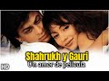 SHAHRUKH y GAURI: Un amor de película