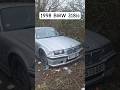 1998 BMW 318is - 3 Years off The Road #BMW #fyp #318 #cars #offtheroadvideos