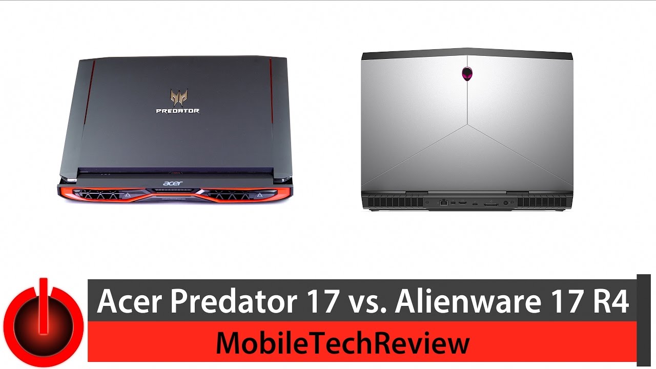 Alienware 17 R4 vs. Acer Predator 17 Comparison Smackdown ...