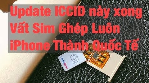 ICCID Biến iPhone Lock Thành Quốc Tế Không Cần Sim Ghép Chỉ 5 Giây Thôi Làm Ngay