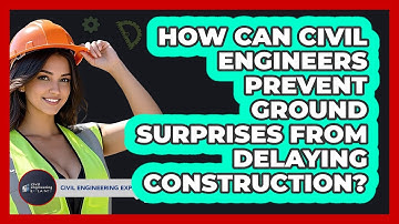 How Can Civil Engineers Prevent Ground Surprises From Delaying Construction?