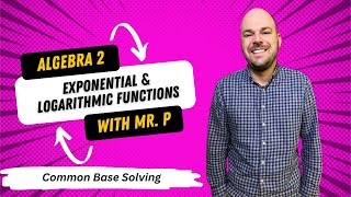 Exponential & Logarithmic Functions - Common Base Solving - (Lesson 5)