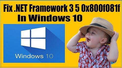 How To Fix Microsoft .NET Framework 3 5 Error 0x800f081f In Windows 10?