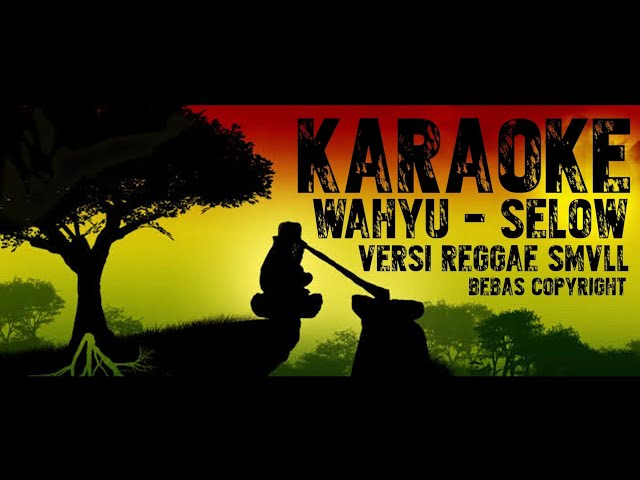 Karaoke Lagu Selow - Wahyu (versi reggae SMVLL) aransemen by Anjar Boleaz (Bebas Copyright !!!) class=