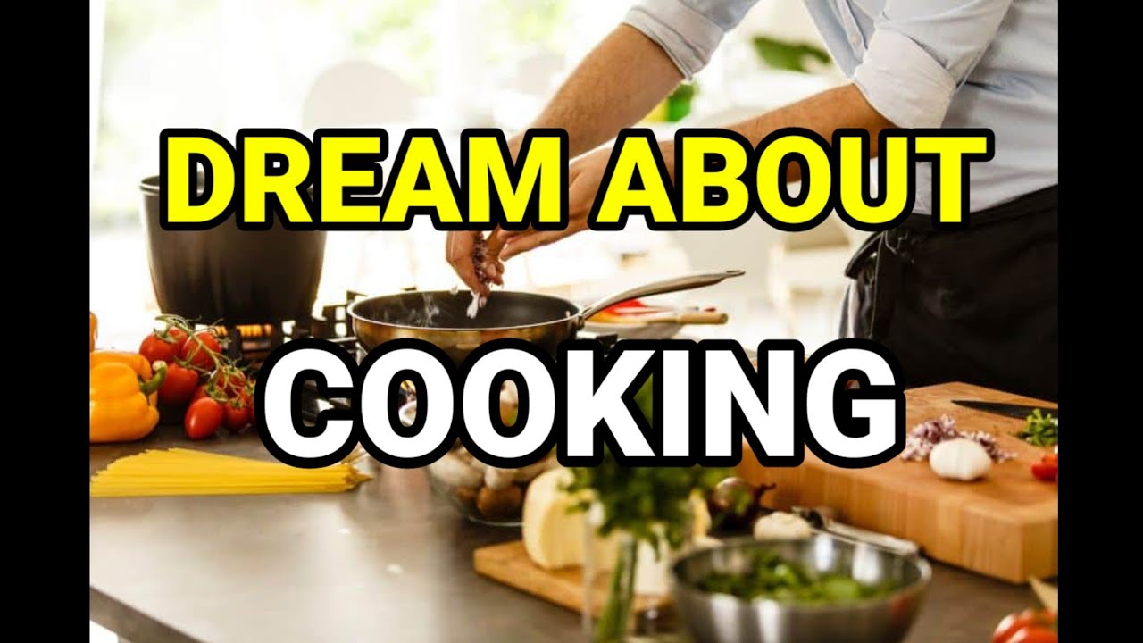 Biblical Dream meaning of Cooking YouTube