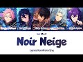 Noir Neige - La Mort [ Lyrics Kan/Rom/Eng ] | Ensemble Stars!