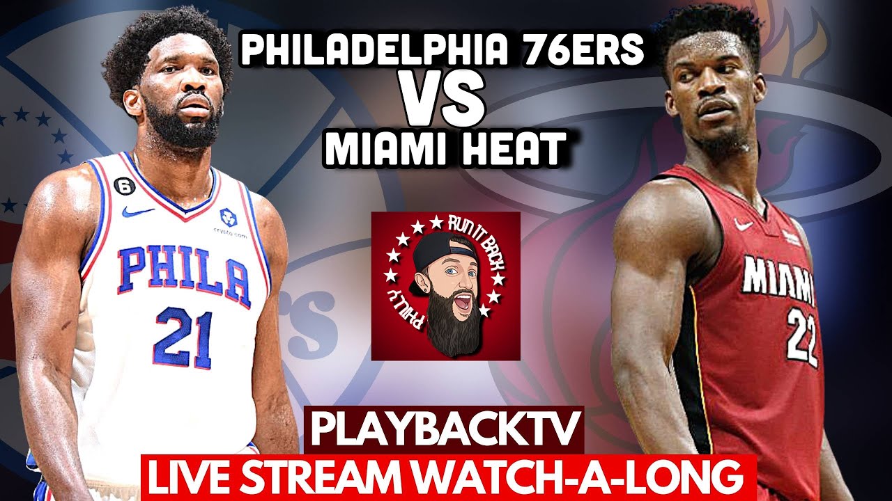 Philadelphia 76ers vs Miami Heat Live Stream Watch-A-Long
