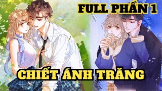 PHẦN 1| CHIẾT ÁNH TRĂNG | HUYA REVIEW