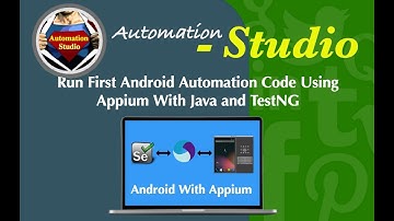 Session 09: Run First Android Automation Code Using Appium With Java and TestNG