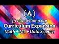 freeCodeCamp.org Curriculum Expansion: Math + Machine Learning + Data Science