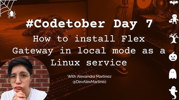 How to install Flex Gateway v1.2.0 in local mode as a Linux service | #Codetober 2022 Day 7