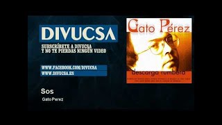 Video thumbnail of "Gato Perez - Sos"