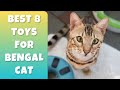 Best 8 Toys Your Bengal Cat Will Love!